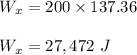 W_x = 200 \times 137.36\\\\W_x = 27,472 \ J