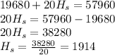 19680+20H_{s}=57960\\20H_{s}=57960-19680 \\20H_{s}=38280\\H_{s}=\frac{38280}{20} =1914