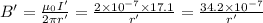 B'=\frac{\mu_0I'}{2\pi r'}=\frac{2\times 10^{-7}\times 17.1}{r'}=\frac{34.2\times 10^{-7}}{r'}