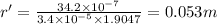 r'=\frac{34.2\times 10^{-7}}{3.4\times 10^{-5}\times 1.9047}=0.053m