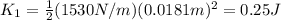 K_{1}=\frac{1}{2} (1530N/m)(0.0181m)^2=0.25J