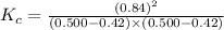 K_c=\frac{(0.84)^2}{(0.500-0.42)\times (0.500-0.42)}