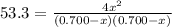 53.3=\frac{4x^2}{(0.700-x)(0.700-x)}