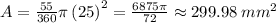 A=\frac{55}{360}\pi \left(25\right)^2=\frac{6875\pi }{72}\approx299.98 \:mm^2
