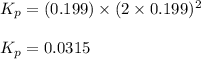 K_p=(0.199)\times (2\times 0.199)^2\\\\K_p=0.0315