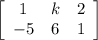 \left[\begin{array}{ccc}1&k&2\\-5&6&1\end{array}\right]