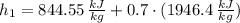 h_{1} = 844.55\,\frac{kJ}{kg} + 0.7\cdot (1946.4\,\frac{kJ}{kg} )