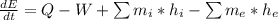 \frac{dE}{dt}=Q-W+\sum{m_{i}*h_{i}}-\sum{m_{e}*h_{e}}