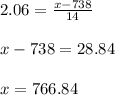 2.06=\frac{x-738}{14}\\\\x-738=28.84\\\\x=766.84