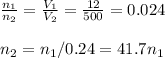 \frac{n_1}{n_2}=\frac{V_1}{V_2}=\frac{12}{500} =0.024\\\\n_2=n_1/0.24=41.7n_1