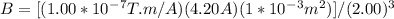 B = [(1.00*10^-^7 T.m/A)(4.20A)(1*10^-^3m^2)] / (2.00)^3