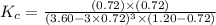 K_c=\frac{(0.72)\times (0.72)}{(3.60-3\times 0.72)^3\times (1.20-0.72)}