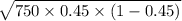 \sqrt{750 \times 0.45 \times (1-0.45)}