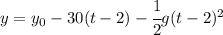 y = y_0 -30(t-2)- \cfrac12 g(t-2)^2