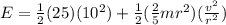 E = \frac{1}{2}(25)(10^2) + \frac{1}{2}(\frac{2}{5}mr^2)(\frac{v^2}{r^2})