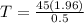 T = \frac{45 (1.96)}{0.5}