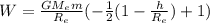W = \frac{GM_e m}{R_e} (-\frac{1}{2}(1 - \frac{h}{R_e}) + 1)