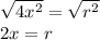 \sqrt{4x^2} = \sqrt{r^2} \\ 2x=r