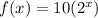 f(x)=10(2^x)