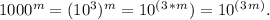 1000^m=(10^3)^m = 10^(^3^*^m)=10^(^3^m^) .