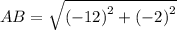 AB =  \sqrt{ { (- 12)}^{2} +  {( - 2)}^{2}  }