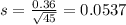 s = \frac{0.36}{\sqrt{45}} = 0.0537
