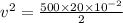 v^2=\frac{500\times 20\times 10^{-2}}{2}