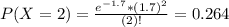 P(X = 2) = \frac{e^{-1.7}*(1.7)^{2}}{(2)!} = 0.264
