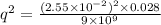 q^2=\frac{(2.55\times 10^{-2})^2\times 0.028}{9\times 10^9}