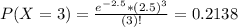 P(X = 3) = \frac{e^{-2.5}*(2.5)^{3}}{(3)!} = 0.2138