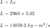 L=I\omega\\\\L=2960\times 5.02\\\\L=14859.2\ kg-m^2/s