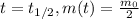 t=t_{1/2},m(t)=\frac{m_0}{2}