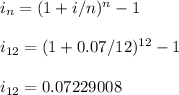 i_n=(1+i/n)^n-1\\\\i_{12}=(1+0.07/12)^{12}-1\\\\i_{12}=0.07229008