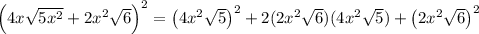 \left(4 x \sqrt{5 x^{2}}+2 x^{2} \sqrt{6}\right)^{2}=\left(4 x^{2} \sqrt{5}\right)^{2}+2 ( 2 x^{2} \sqrt{6})(4 x^{2} \sqrt{5})+\left(2 x^{2} \sqrt{6}\right)^{2}