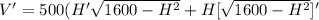V'=500(H'\sqrt{1600-H^2}+H[\sqrt{1600-H^2}]'