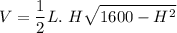 \displaystyle V=\frac{1}{2}L.\ H\sqrt{1600-H^2}