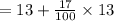 =13+\frac{17}{100} \times 13