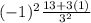 (-1)^2\frac{13+3(1)}{3^2}