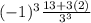 (-1)^3\frac{13+3(2)}{3^3}