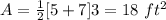 A=\frac{1}{2}[5+7]3=18\ ft^2