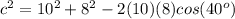c^2=10^2+8^2-2(10)(8)cos(40^o)