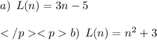 a)  \:  \: L(n) = 3n - 5 \\  \\ b)  \:  \: L(n) = n^2 + 3