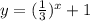 y = ( \frac{1}{3} )^{x}  + 1