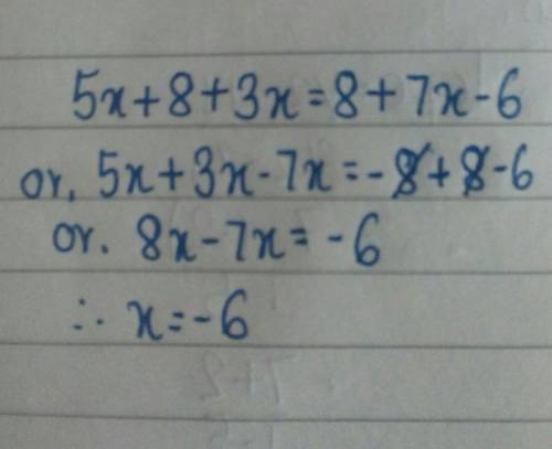 I need help solving this problem: 5x+8+3x=8+7x-6