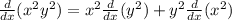 \frac{d}{dx}(x^2y^2)=x^2\frac{d}{dx}(y^2)+y^2\frac{d}{dx}(x^2)
