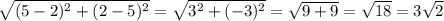 \sqrt{(5-2)^{2} + (2-5)^{2}  } = \sqrt{3^{2}+(-3)^{2}  } = \sqrt{9+9}=\sqrt{18} = 3\sqrt{2}