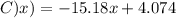 C)x)=-15.18x+4.074