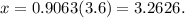 x = 0.9063 (3.6) = 3.2626.