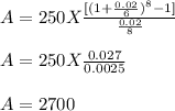 A = 250 X \frac{[(1 + \frac{0.02}{6})^8 - 1] }{\frac{0.02}{8} } \\\\A = 250 X \frac{0.027}{0.0025} \\\\A = 2700