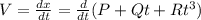 V = \frac{dx}{dt} = \frac{d}{dt} (P + Qt + Rt^{3})